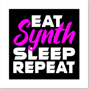 EAT, SYNTH, SLEEP, REPEAT Posters and Art